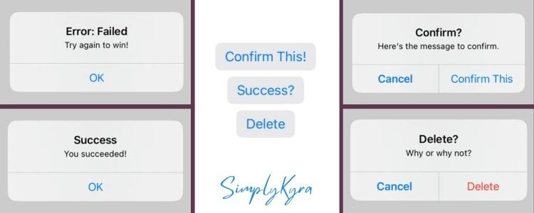This collage shows how it all looks on the iOS device. In the center of the image sits three buttons: "Confirm This?", "Success?", and "Delete" along with SimplyKyra text. On the left is an error message and below it is a success alert. On the right you see, at the top, a confirmation alert and, below, a delete confirmation with red destructive text on the "Delete" part.
